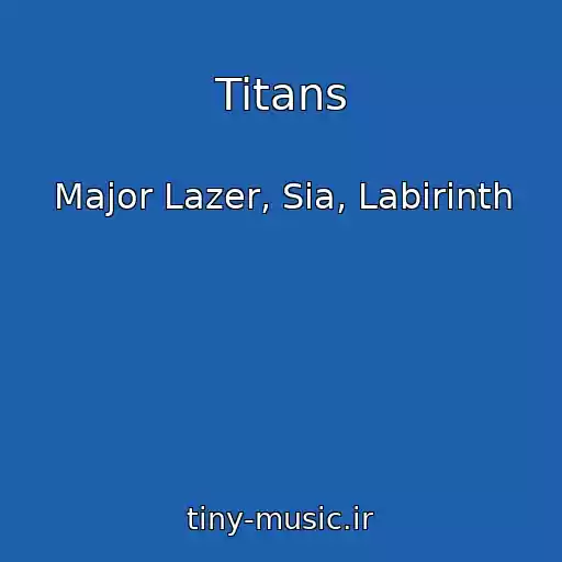 کاور آهنگ Titans از Major Lazer, Sia, Labirinth