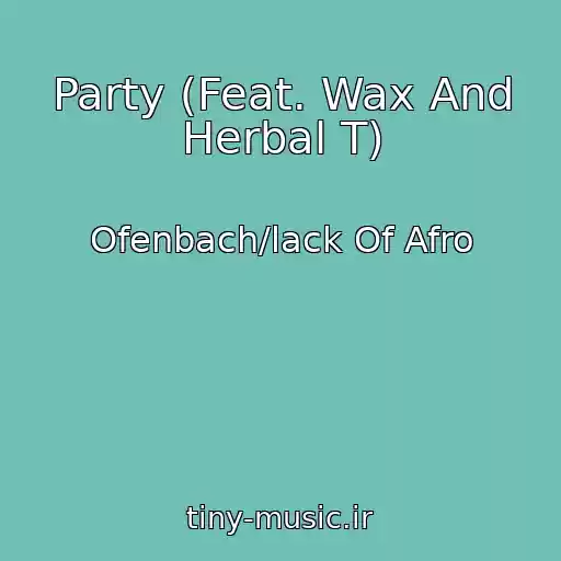 کاور آهنگ Party (Feat. Wax And Herbal T) از Ofenbach/lack Of Afro