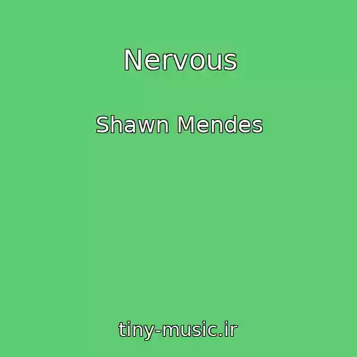 کاور آهنگ Nervous از Shawn Mendes