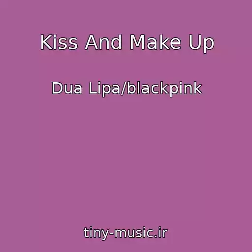 کاور آهنگ Kiss And Make Up از Dua Lipa/blackpink
