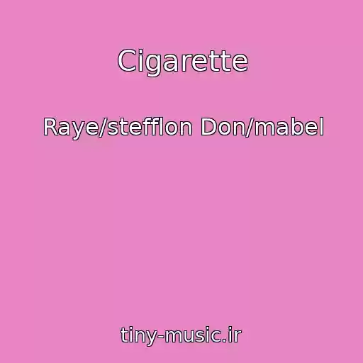 کاور آهنگ Cigarette از Raye/stefflon Don/mabel