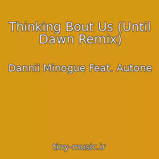 کاور آهنگ Thinking Bout Us (Until Dawn Remix) از Dannii Minogue Feat. Autone
