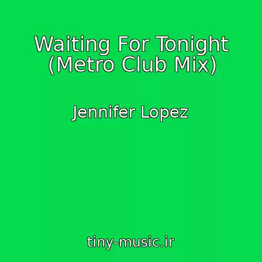 کاور آهنگ Waiting For Tonight (Metro Club Mix) از Jennifer Lopez
