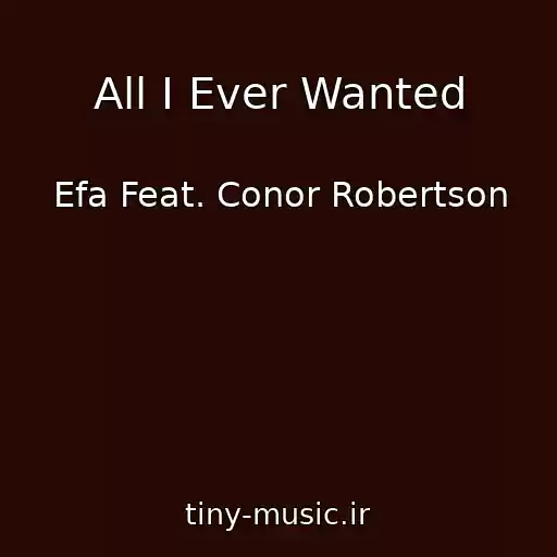 کاور آهنگ All I Ever Wanted از Efa Feat. Conor Robertson