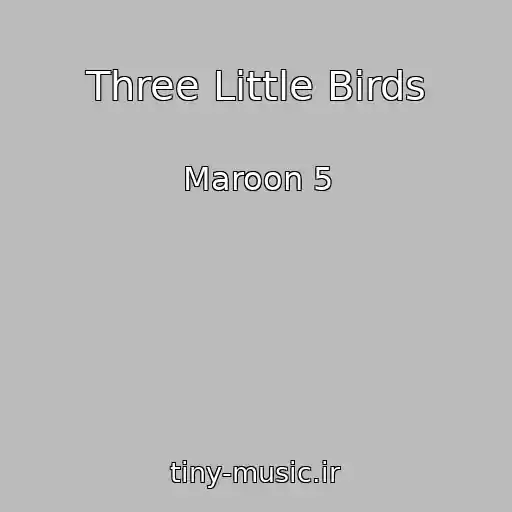 کاور آهنگ Three Little Birds از Maroon 5