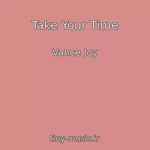کاور آهنگ Take Your Time از Vance Joy