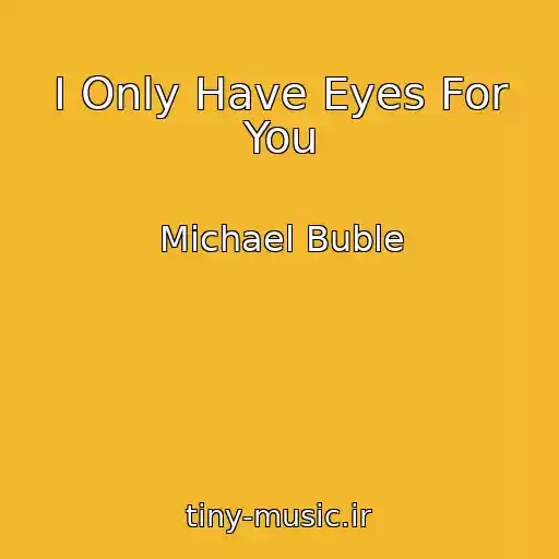 کاور آهنگ I Only Have Eyes For You از Michael Buble