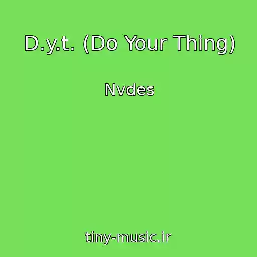 کاور آهنگ D.y.t. (Do Your Thing) از Nvdes