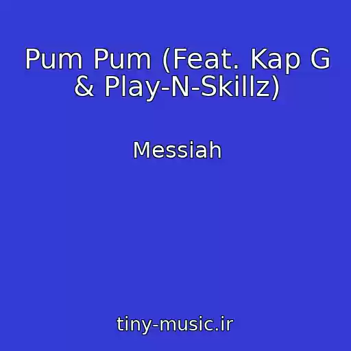 کاور آهنگ Pum Pum (Feat. Kap G & Play-N-Skillz) از Messiah