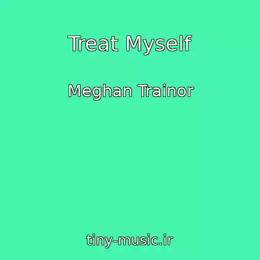 کاور آهنگ Treat Myself از Meghan Trainor