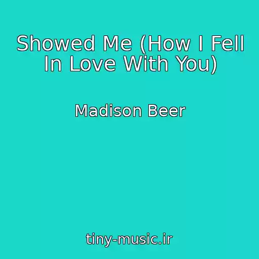 کاور آهنگ Showed Me (How I Fell In Love With You) از Madison Beer