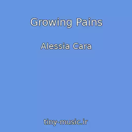 کاور آهنگ Growing Pains از Alessia Cara