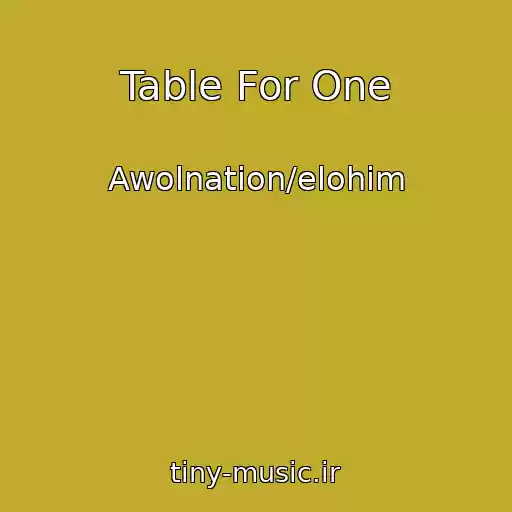 کاور آهنگ Table For One از Awolnation/elohim
