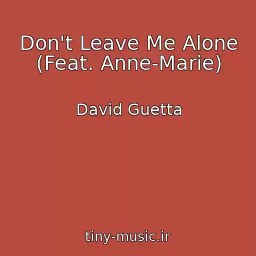 کاور آهنگ Don't Leave Me Alone (Feat. Anne-Marie) از David Guetta