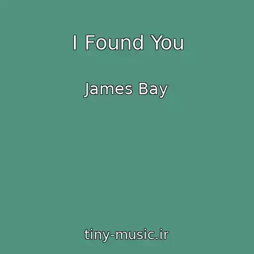 کاور آهنگ I Found You از James Bay