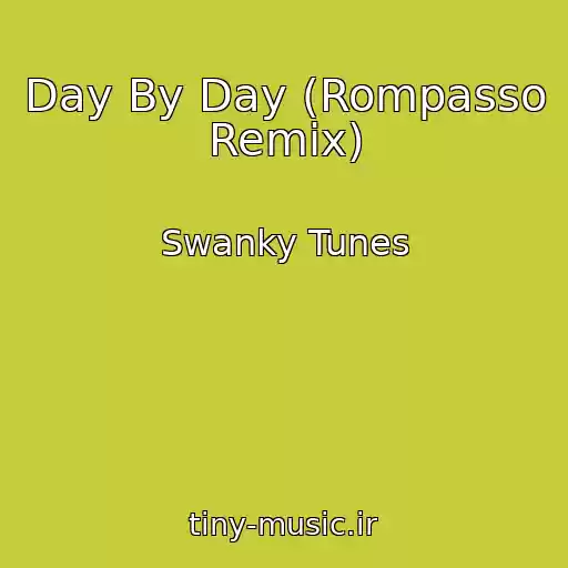 کاور آهنگ Day By Day (Rompasso Remix) از Swanky Tunes