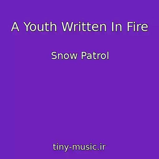کاور آهنگ A Youth Written In Fire از Snow Patrol