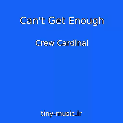 کاور آهنگ Can't Get Enough از Crew Cardinal