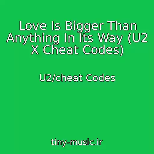 کاور آهنگ Love Is Bigger Than Anything In Its Way (U2 X Cheat Codes) از U2/cheat Codes