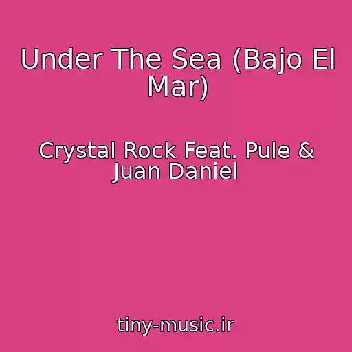 کاور آهنگ Under The Sea (Bajo El Mar) از Crystal Rock Feat. Pule & Juan Daniel