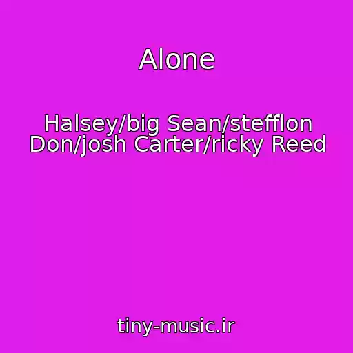 کاور آهنگ Alone از Halsey/big Sean/stefflon Don/josh Carter/ricky Reed