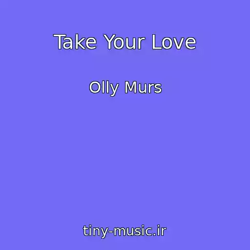 کاور آهنگ Take Your Love از Olly Murs