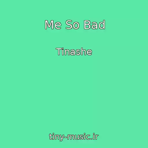 کاور آهنگ Me So Bad از Tinashe