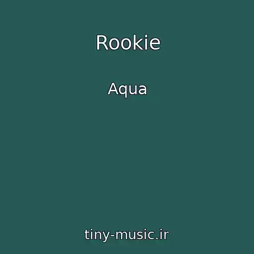کاور آهنگ Rookie از Aqua