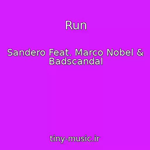 کاور آهنگ Run از Sandero Feat. Marco Nobel & Badscandal