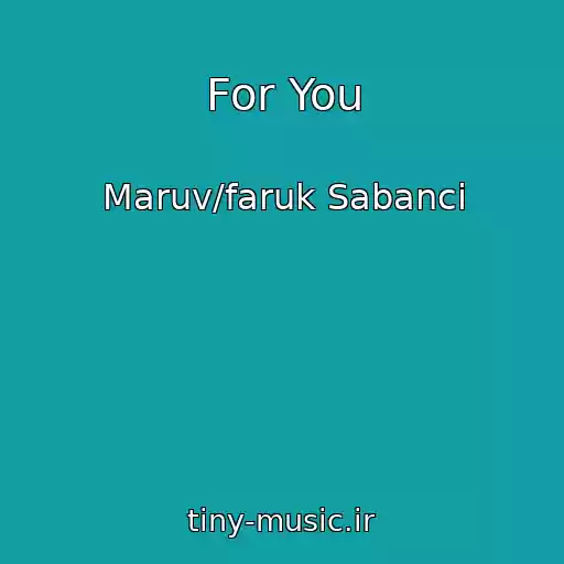 کاور آهنگ For You از Maruv/faruk Sabanci