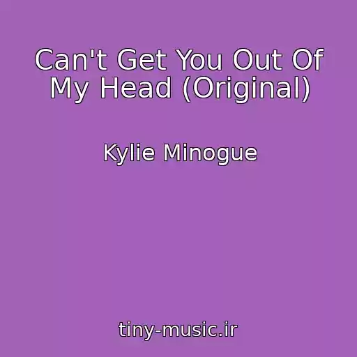 کاور آهنگ Can't Get You Out Of My Head (Original) از Kylie Minogue
