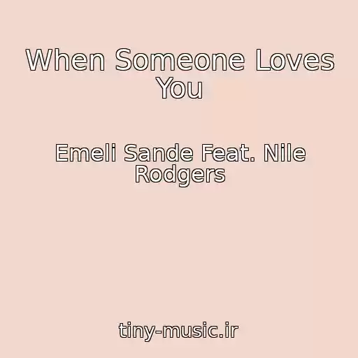کاور آهنگ When Someone Loves You از Emeli Sande Feat. Nile Rodgers