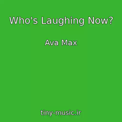 کاور آهنگ Who's Laughing Now? از Ava Max