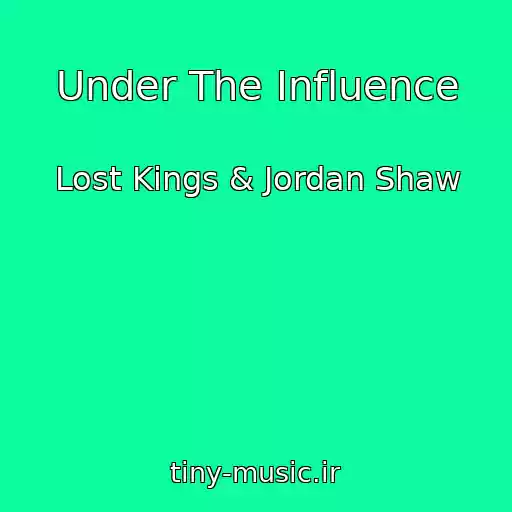 کاور آهنگ Under The Influence از Lost Kings & Jordan Shaw