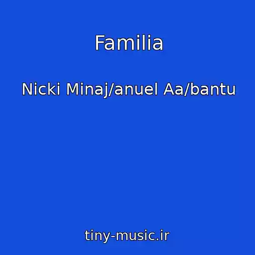 کاور آهنگ Familia از Nicki Minaj/anuel Aa/bantu