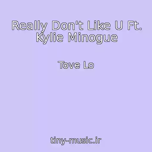 کاور آهنگ Really Don't Like U Ft. Kylie Minogue از Tove Lo