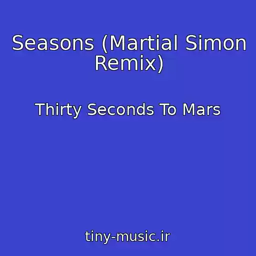 کاور آهنگ Seasons (Martial Simon Remix) از Thirty Seconds To Mars