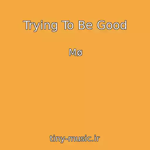 کاور آهنگ Trying To Be Good از Mø
