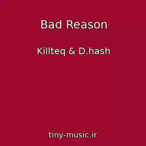 کاور آهنگ Bad Reason از Killteq & D.hash