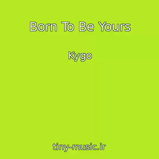 کاور آهنگ Born To Be Yours از Kygo
