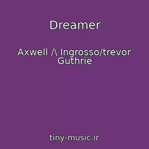 کاور آهنگ Dreamer از Axwell /\ Ingrosso/trevor Guthrie