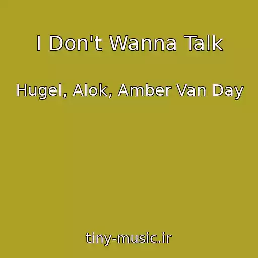 کاور آهنگ I Don't Wanna Talk از Hugel, Alok, Amber Van Day