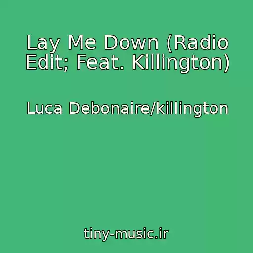 کاور آهنگ Lay Me Down (Radio Edit; Feat. Killington) از Luca Debonaire/killington
