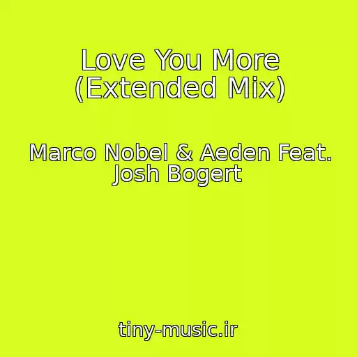 کاور آهنگ Love You More (Extended Mix) از Marco Nobel & Aeden Feat. Josh Bogert