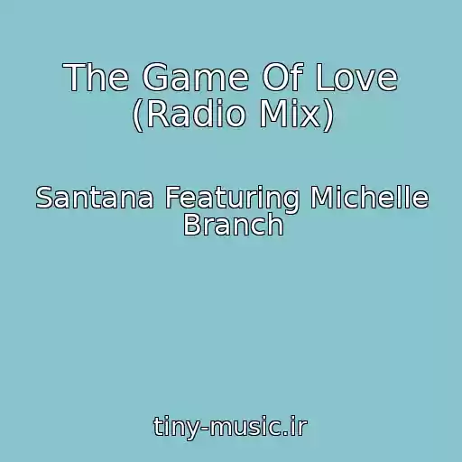 کاور آهنگ The Game Of Love (Radio Mix) از Santana Featuring Michelle Branch