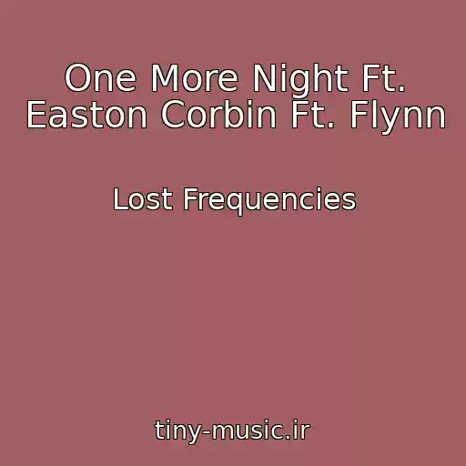 کاور آهنگ One More Night Ft. Easton Corbin Ft. Flynn از Lost Frequencies
