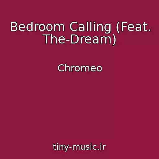 کاور آهنگ Bedroom Calling (Feat. The-Dream) از Chromeo