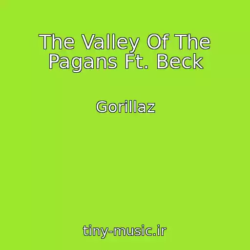 کاور آهنگ The Valley Of The Pagans Ft. Beck از Gorillaz