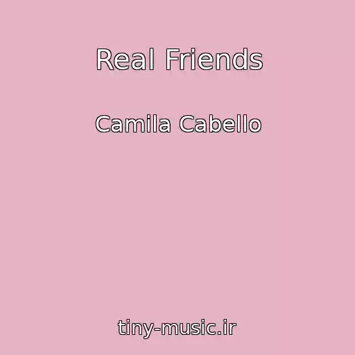کاور آهنگ Real Friends از Camila Cabello