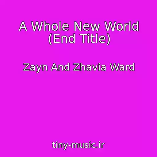 کاور آهنگ A Whole New World (End Title) از Zayn And Zhavia Ward